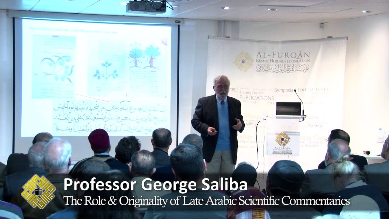 The Role & Originality of Late Arabic Scientific Commentaries, by Professor George Saliba