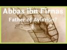 Abbas Ibn Firnas - Father of Aviation