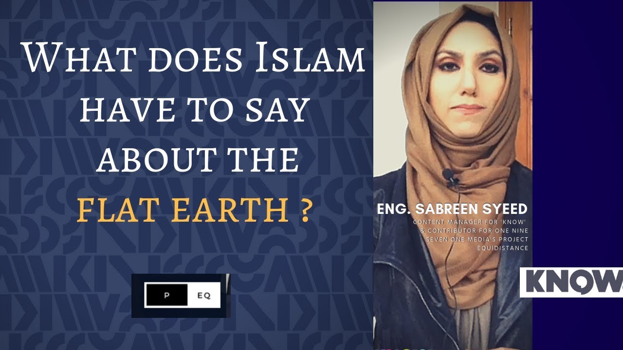 What does Islam say about the Flat earth?- Sabreen Syeed
